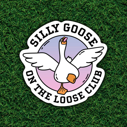 Silly Goose On The Loose Club, Cute and Funny Animal Sticker