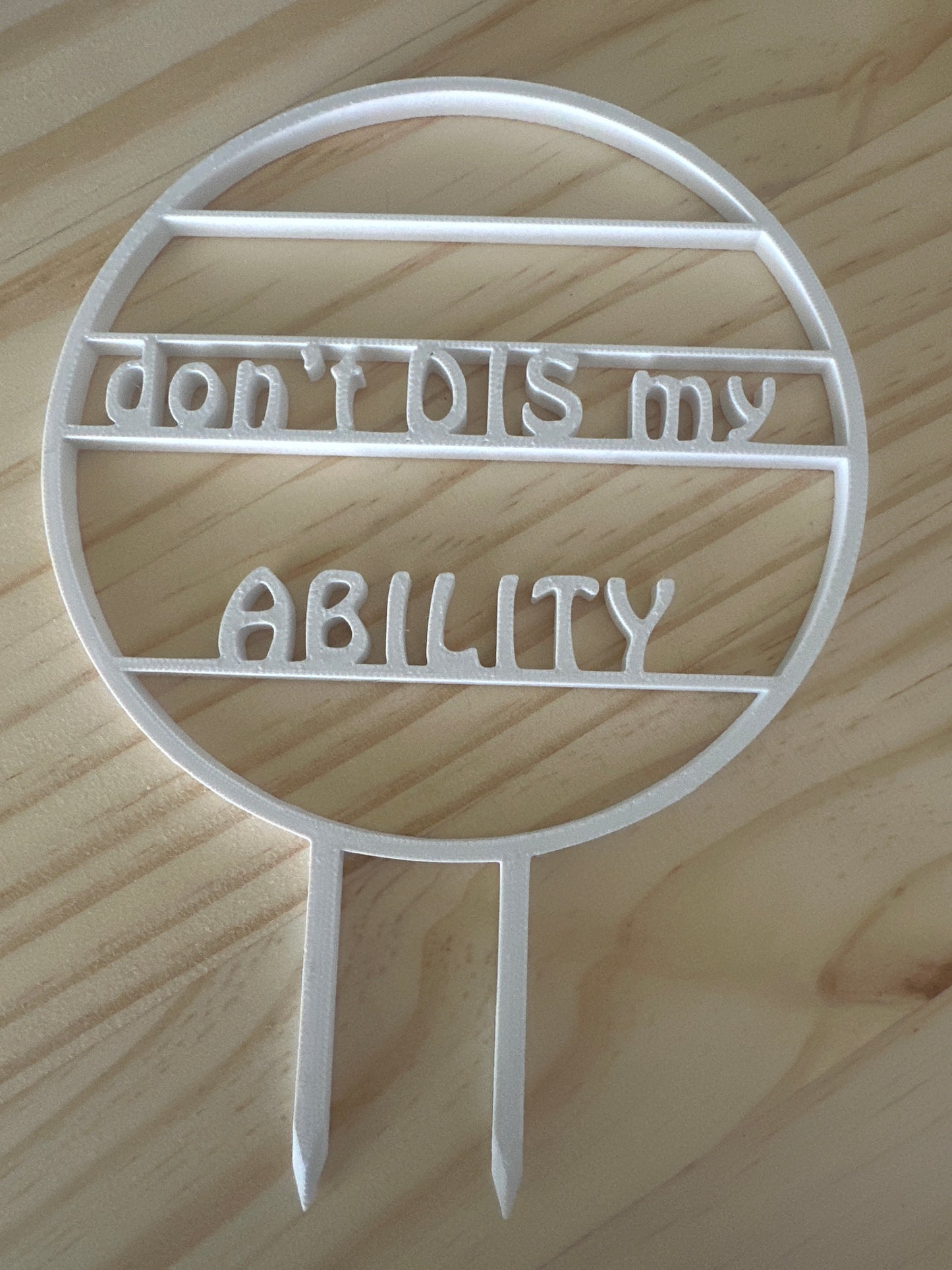 5” trellis - “Don’t DIS my ABILITY”