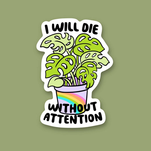 Die W/Out Attention, Rainbow Monstera Plant, Funny Sticker