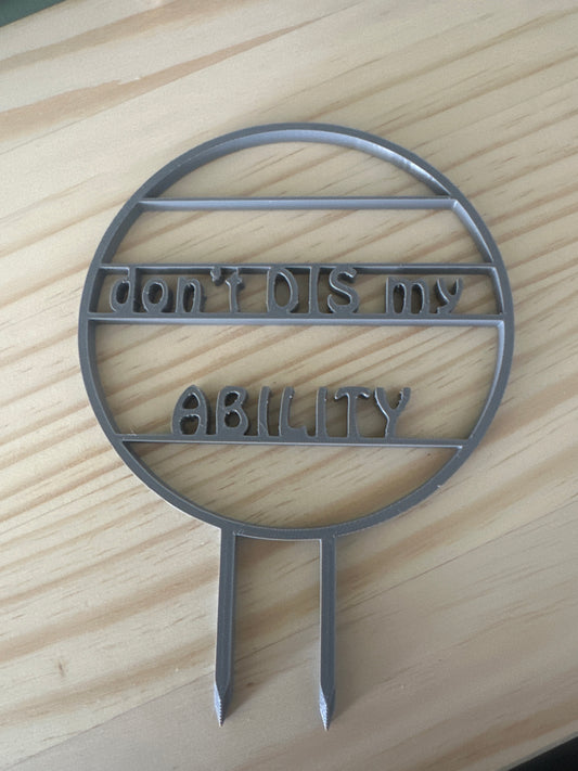 5” trellis - “Don’t DIS my ABILITY”