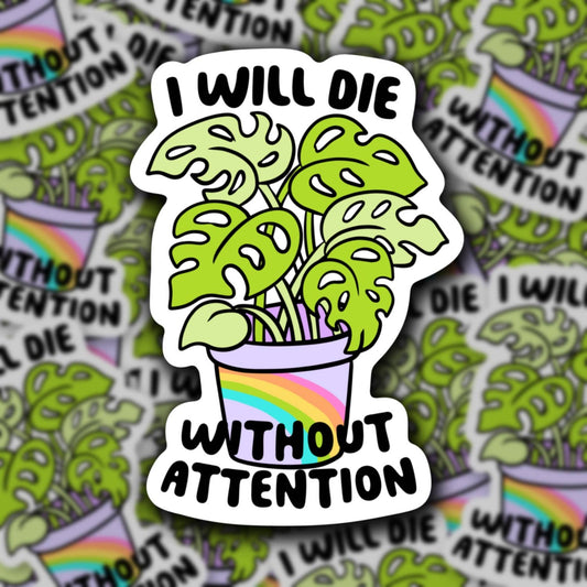 Die W/Out Attention, Rainbow Monstera Plant, Funny Sticker