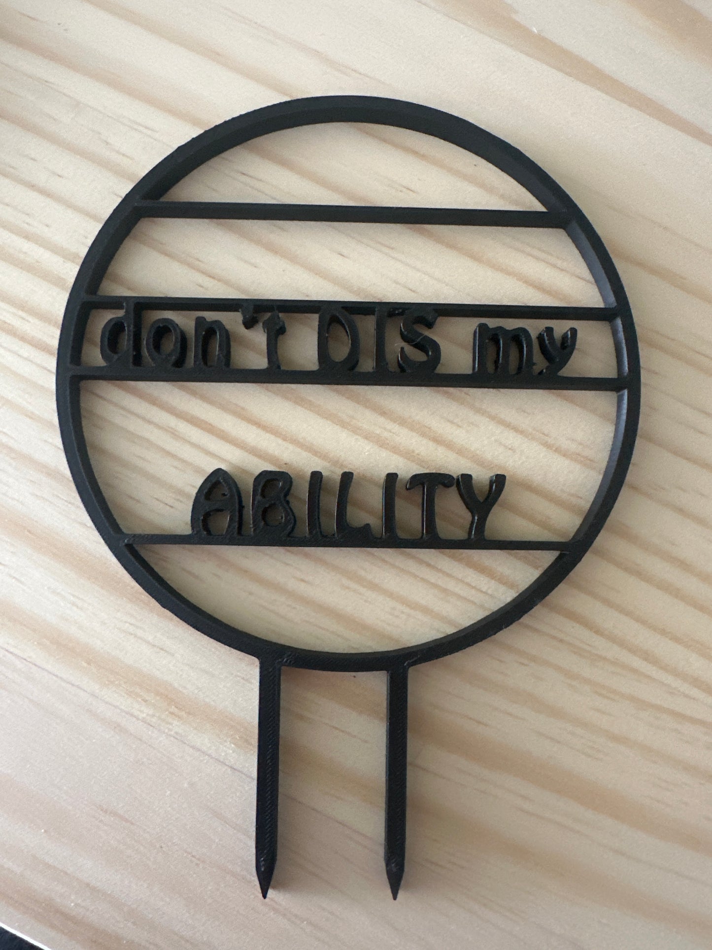 5” trellis - “Don’t DIS my ABILITY”