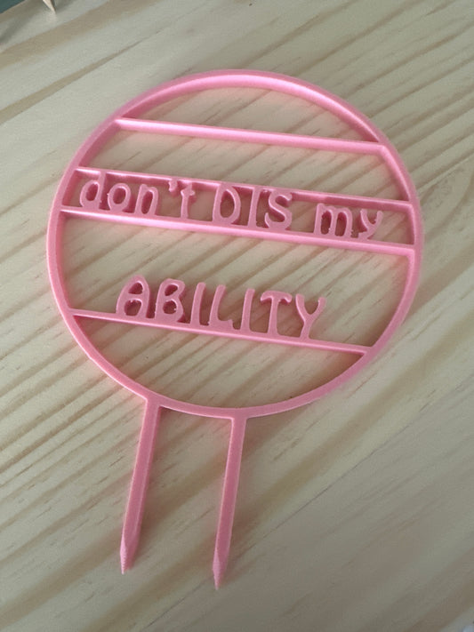 5” trellis - “Don’t DIS my ABILITY”