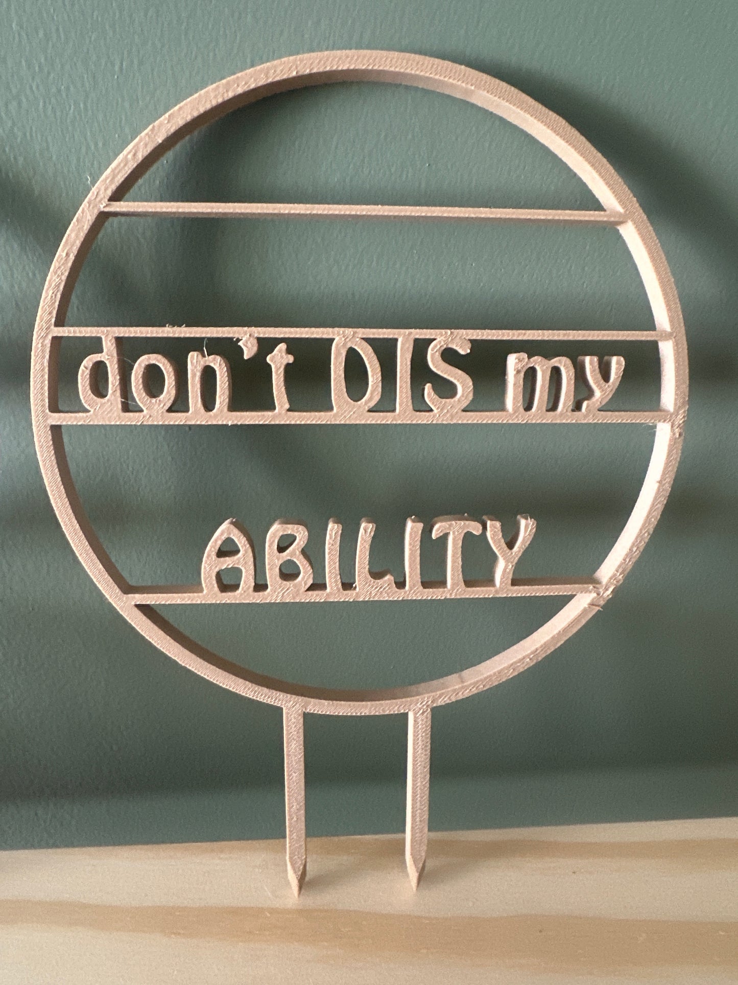 5” trellis - “Don’t DIS my ABILITY”