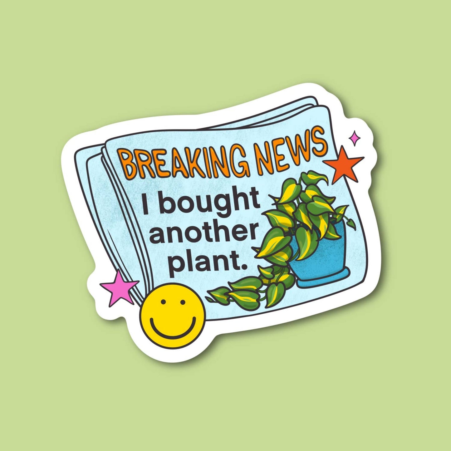 Breaking New I Bought Another Plant, Funny Sticker
